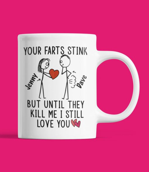 custom your name your farts stink but until they kill me i still love you mug 2