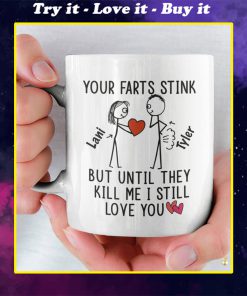 custom your name your farts stink but until they kill me i still love you mug