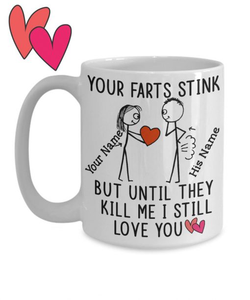 custom your name your farts stink but until they kill me i still love you mug 3