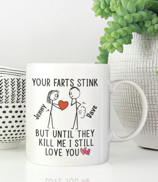 custom your name your farts stink but until they kill me i still love you mug 4