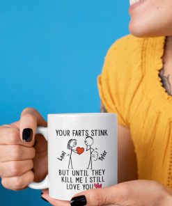 custom your name your farts stink but until they kill me i still love you mug 5