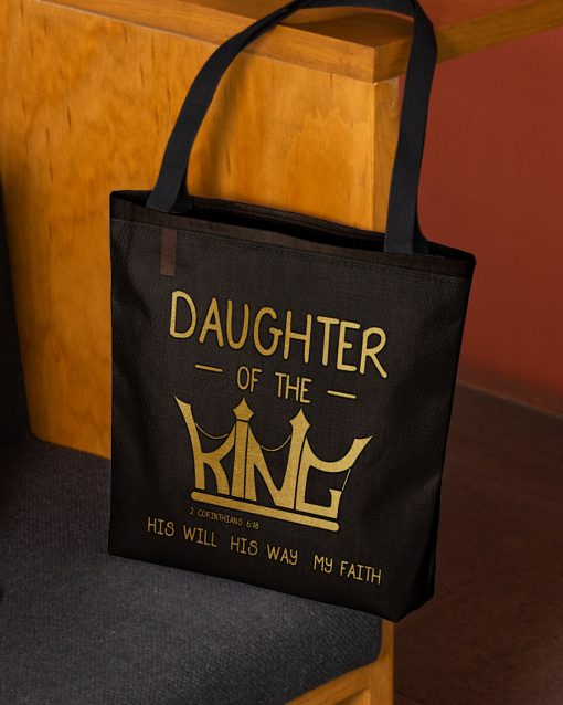 daughter of the king his will his way my faith tote bag 3