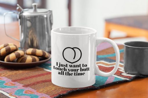 i want to touch your butt all the time gift for girlfriend mug 2