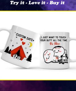 personalized i just want to touch your butt all the time camping mug