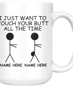 personalized i just want to touch your butt all the time gift for couple mug 2