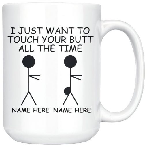 personalized i just want to touch your butt all the time gift for couple mug 2