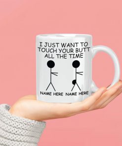 personalized i just want to touch your butt all the time gift for couple mug 3