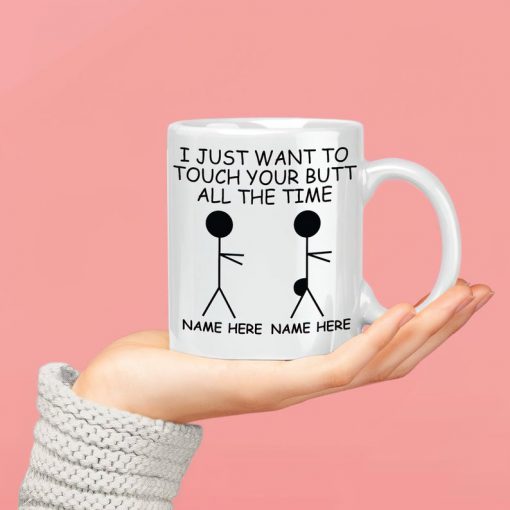 personalized i just want to touch your butt all the time gift for couple mug 3