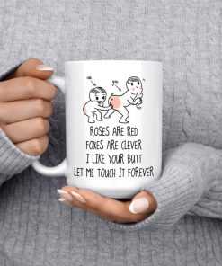 roses are red foxes are clever i like your butt let me touch it forever coffee mug 3