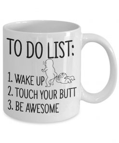 to do list wake up touch your butt be awesome mug 4