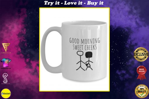 touch your butt good morning sweet cheeks coffee mug