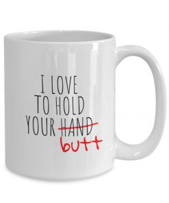 touch your butt i love to hold your butt mug 2