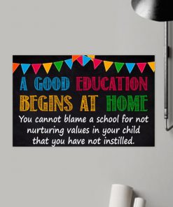 a good education begins at home you cannot blame a school poster 2