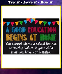 a good education begins at home you cannot blame a school poster
