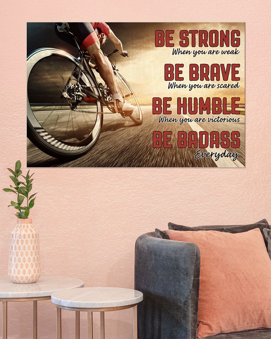 be strong when you are weak be brave when you are scared road cycling poster 3