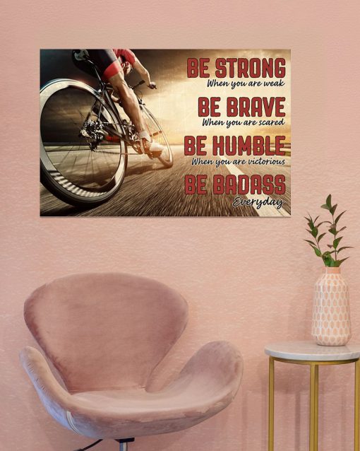 be strong when you are weak be brave when you are scared road cycling poster 4