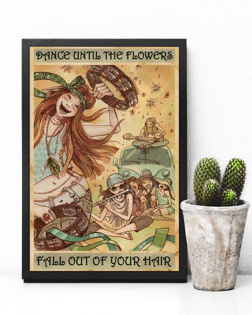 dance until the flowers fall out of your hair girl dancing poster 5