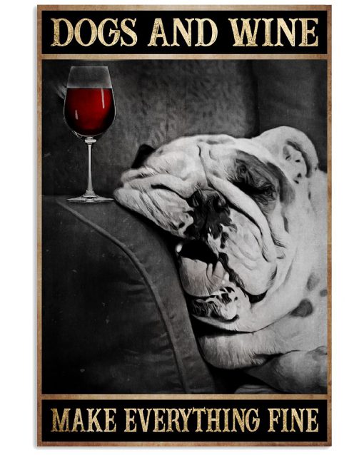 dogs and wine make everything fine poster 2