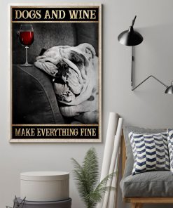 dogs and wine make everything fine poster 3