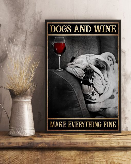dogs and wine make everything fine poster 4