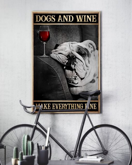 dogs and wine make everything fine poster 5