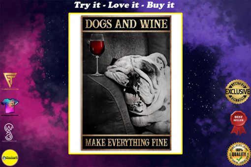 dogs and wine make everything fine poster