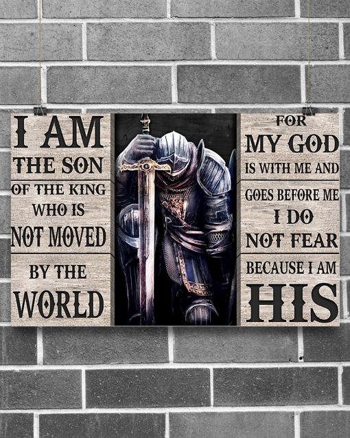 i am the son or a king who is not moved by the world for my God is with me poster 3