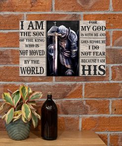 i am the son or a king who is not moved by the world for my God is with me poster 4