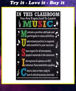 in this classroom you are expected to learn music poster