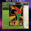 juneteenth unapologetically black full printing flag