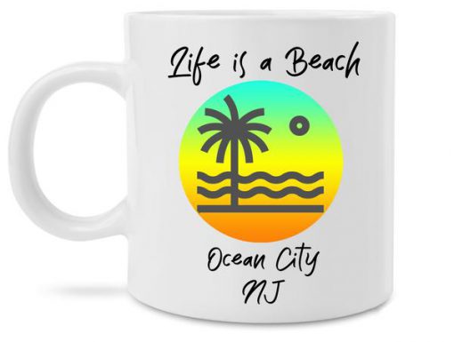 life is a beach ocean city new jersey coffee cup 1