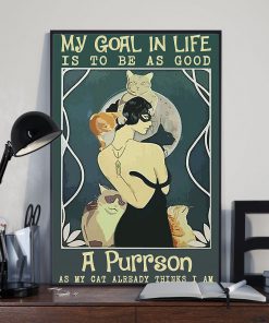 my goal in life is to be as good a purrson as my cat poster 3