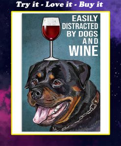 rottweiler easily distracted by dogs and wine poster