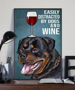 rottweiler easily distracted by dogs and wine poster 4