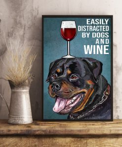 rottweiler easily distracted by dogs and wine poster 5