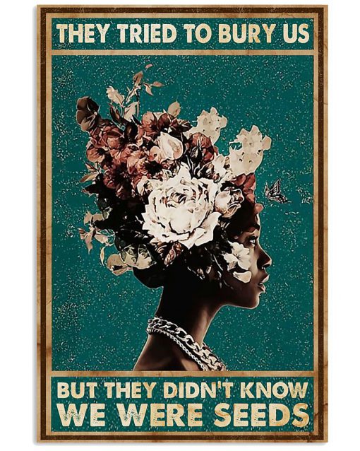 they tried to bury us but they didnt know african american woman poster 2