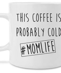 this coffee is probably cold mom life mug 1