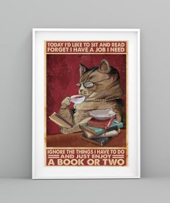 today id like to sit and read forget i have a job i need cat poster 5