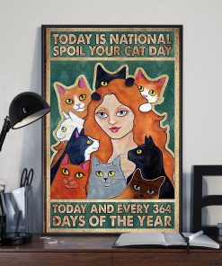 today is national spoil your cat day national cat day poster 3