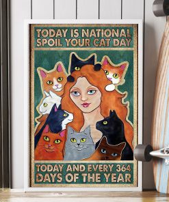 today is national spoil your cat day national cat day poster 5