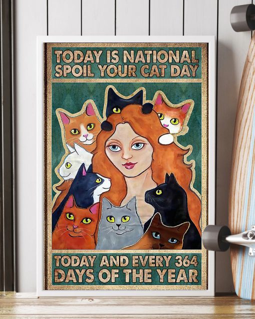 today is national spoil your cat day national cat day poster 5