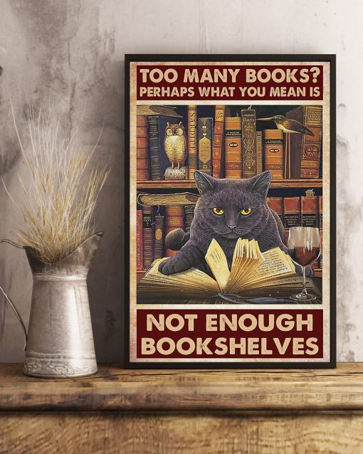 too many books perhaps what you mean is not enough bookshelves poster 4