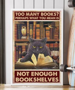 too many books perhaps what you mean is not enough bookshelves poster 5