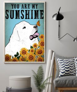vintage great pyrenees you are my sunshine poster 2