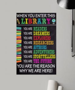 when you in enter this library you are the reason why we are here poster 2