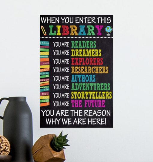 when you in enter this library you are the reason why we are here poster 4