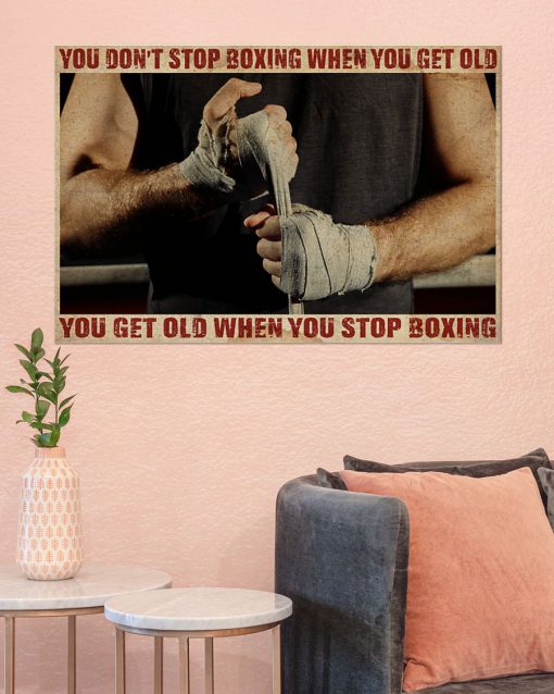 you dont stop boxing when you get old you get old when you stop boxing poster 3