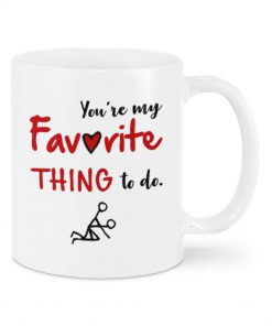 you're my favorite thing to do happy valentine's day mug 1