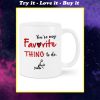you're my favorite thing to do happy valentine's day mug