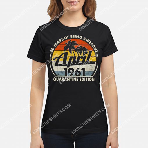 60 years of being awesome april 1961 quarantine edition vintage shirt 2(1)